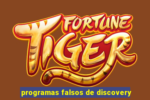 programas falsos de discovery